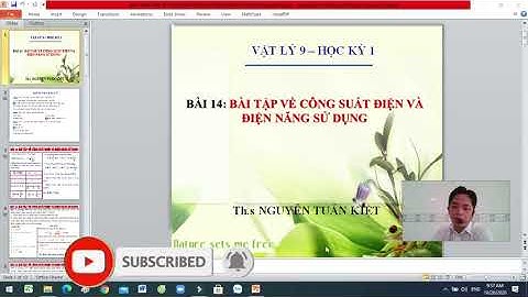 VẬT LÝ 9/BÀI 14: BÀI TẬP VỀ CÔNG SUẤT VÀ ĐIỆN NĂNG SỬ DỤNG/ Thầy Kiệt LVL