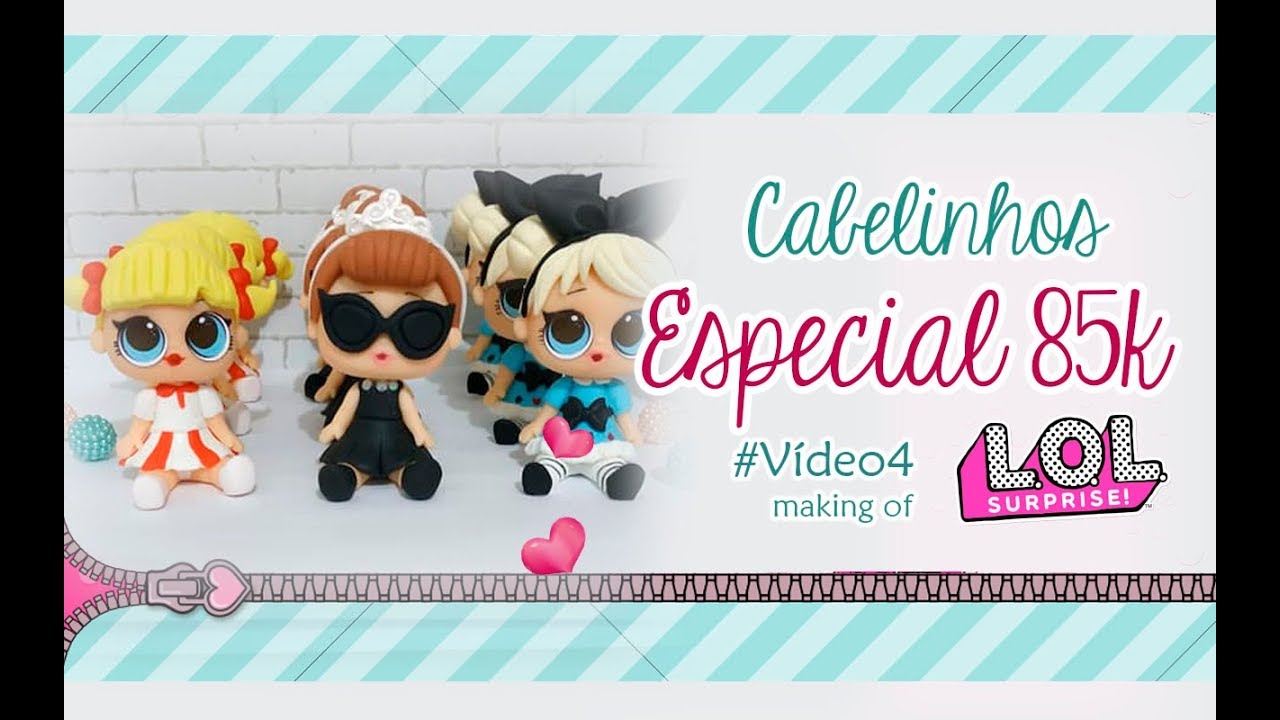 ESPECIAL 85K Lols making of cabelos - VÍDEO 4