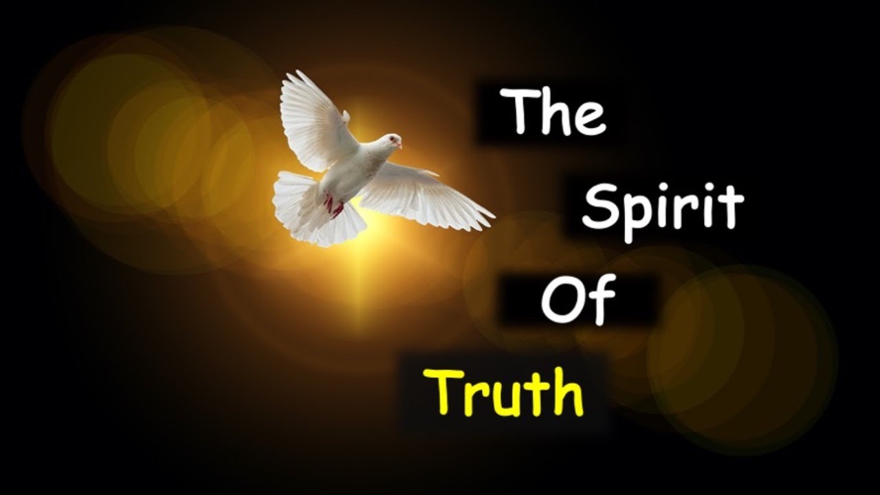 The Spirit Of Truth - YouTube