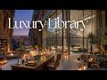 Luxury Library Jazz Ambience – Cozy Study & Focus Music
