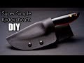 Super Simple Kydex Knife Sheath Build - How To Make A Kydex Knife Sheath