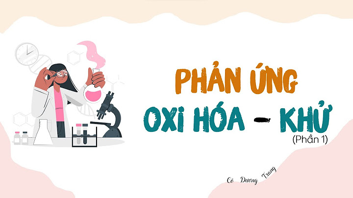 100 phương trình phản ứng oxi hóa khử năm 2024