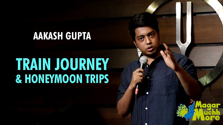 Train Journey & Honeymoon Trips | Stand-Up Comedy by Aakash Gupta
