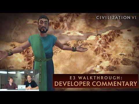 CIVILIZATION VI - E3 Walkthrough (Dev Commentary)