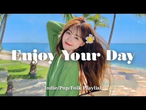 Enjoy Your Day Songs To Boost Your Energy Up Morning Playlist