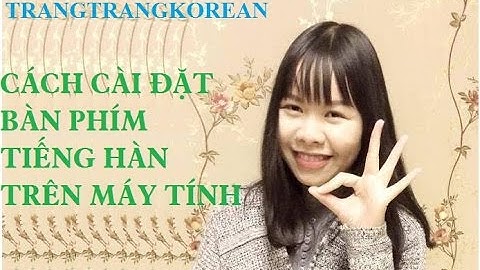 [Học tiếng Hàn] Cách cài đặt bàn phím Tiếng Hàn trên máy tính - TrangKorean.com