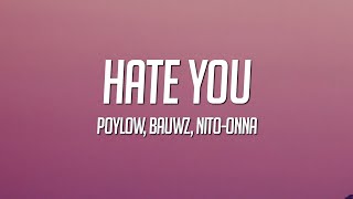 Poylow & BAUWZ - Hate You (Lyrics) ft. Nito-Onna