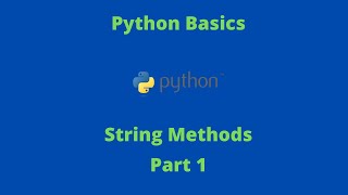 PYTHON | PYTHON BASICS | STRING | STRING METHODS | PART 1
