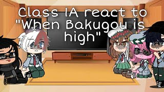 1A Students react to 'When Bakugou is high' || MHA/BNHA || G x c h x c o o k i e