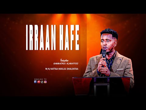 FAAR GAMMACHUU ALAMAAYYOO IRRAAN HAFE