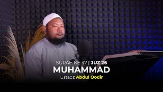 Ustadz Abdul Qodir - Surah Muhammad - Juz 26