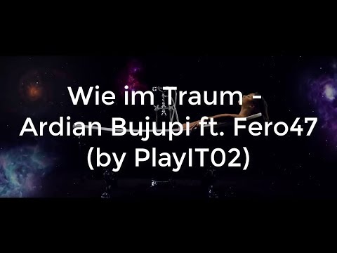 Ardian Bujupi - Wie im Traum ft. Fero47 (lyrics)