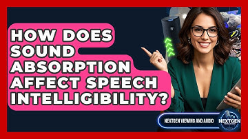 How Does Sound Absorption Affect Speech Intelligibility? - NextGen Viewing and Audio