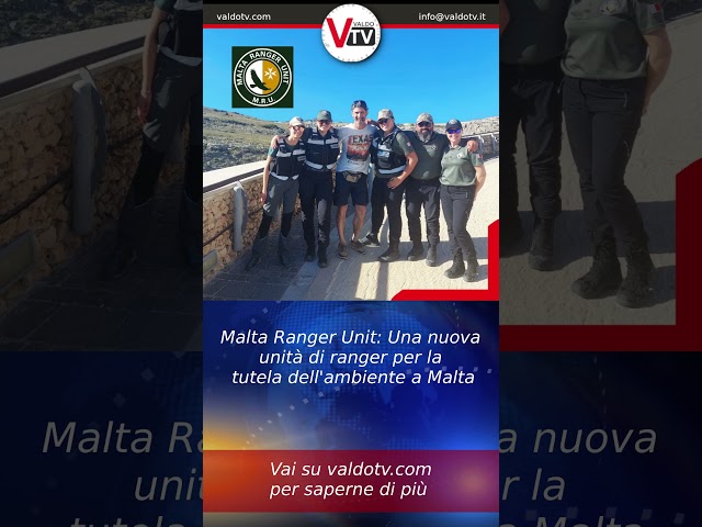 Malta Ranger Unit: Una nuova unità di ranger per la tutela dell'ambiente a Malta @valdotv #valdotv