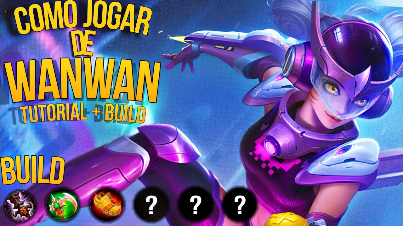 COMO JOGAR DE WANWAN 2021 TUTORIAL E BUILD WANWAN | MOBILE LEGENDS ...