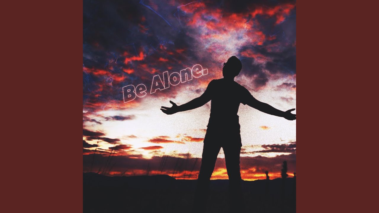 Watch Be Alone on YouTube Watch Be Alone on YouTube