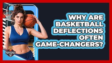 Why Are Basketball Deflections Often Game-changers? - Basketball Stats Central