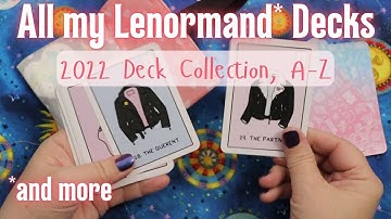 ALL MY LENORMAND & OTHER DECKS - 2022 Tarot & Oracle Deck Collection, A-Z
