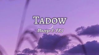 Tadow x Masego and FKJ song lyrics and lofi |slow and reverb song|