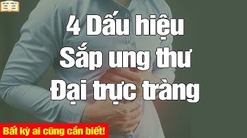 4 Dấu Hiệu Báo Trước Sắp Ung Thư Đại Trực Tràng bất kỳ ai cũng cần biết