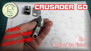 Crusader 60. A Model Aircraft Engine You Can Build Without Castings. Ep.9 - The Piston/s