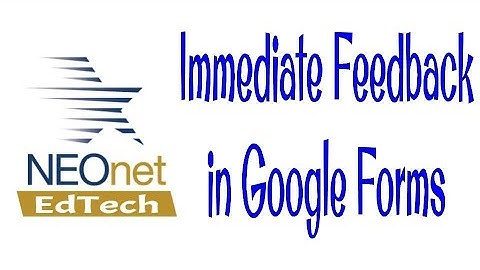 Immediate Feedback in Google Forms