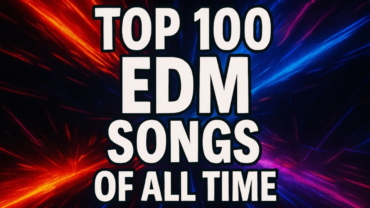 Top 100 EDM Songs Of All Time