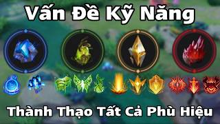 Vấn Đề Kỹ Năng: Thông Thạo Toàn Bộ Phù Hiệu Liên Quân