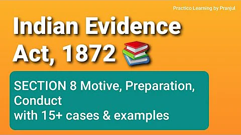 Section 8 Indian Evidence Act 1872 Motive Preparation Conduct | Case laws | Judiciary LLB AIBE SEBI