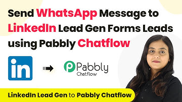 How to Send WhatsApp Message to LinkedIn Lead Gen Forms Leads using Pabbly Chatflow