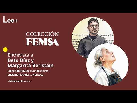 Entrevista a Beto Díaz y Margarita Beristáin Colección FEMSA