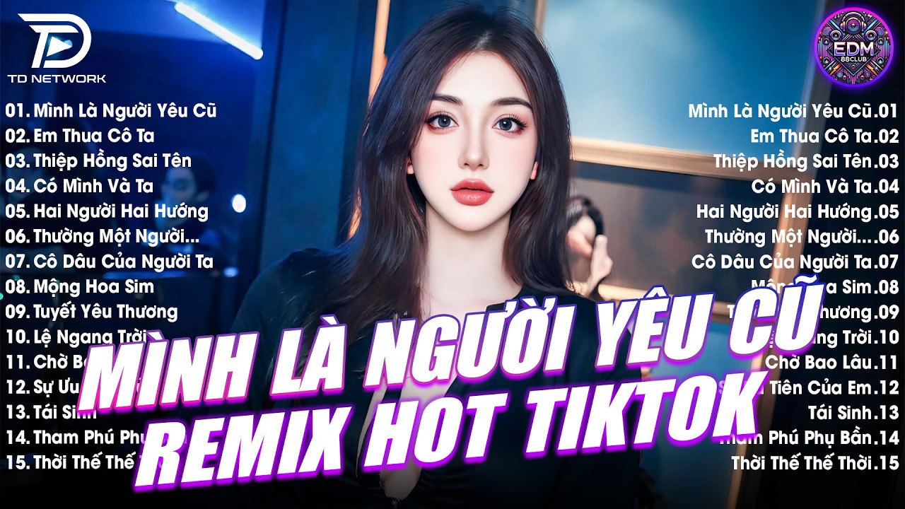 Mình Là Người Yêu Cũ Remix ♫ BXH Nhạc Trẻ EDM Hot Trend 2026 - Top 15 Bản EDM TikTok Gây Bão 2026