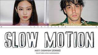 Matt Champion & JENNIE - "Slow Motion" LYRICS+LINE DISTRIBUTION (FM)