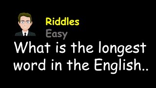 Riddles: What is the longest word in the English language?