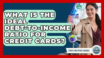 What Is The Ideal Debt-to-income Ratio For Credit Cards? - Points and Perks Channel