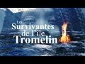 Les survivantes de lle tromelin