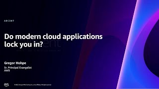 AWS re:Invent 2023 - Do modern cloud applications lock you in? (ARC307)