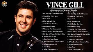 Vince Gill Greatest Hits  Best Songs Of Vince Gill  Vince Gill Playlist