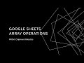 7. Google Sheets Array Operations