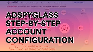 Step-By-Step AdSpyglass Account Configuration