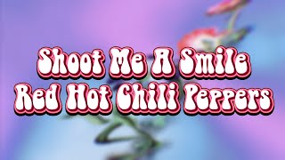 Red Hot Chili Peppers - Shoot Me A Smile (Lyrics)