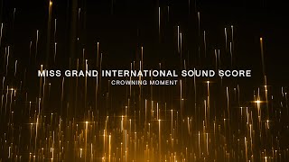 Miss Grand International Sound Score - Crowning Moment