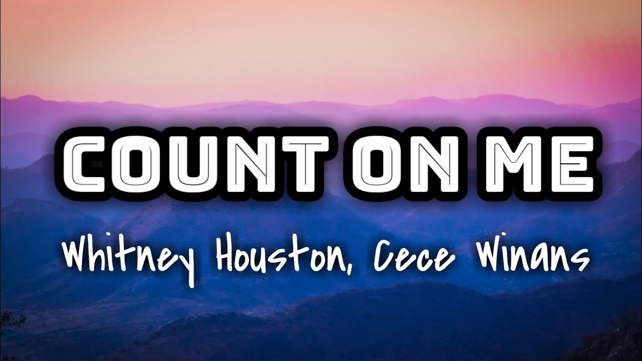 Download Whitney Houston, Cece Winans - Count On Me (Lyrics Video) 🎤💙