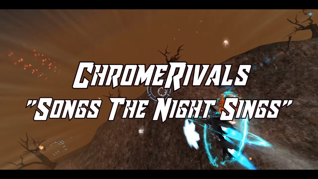 [ChromeRivals] "Songs The Night Sings"