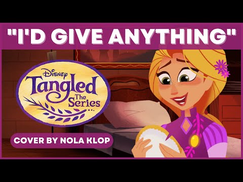 I'd Give Anything - Tangled: The Series - Nola Klop Cover