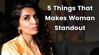 5 things that makes a Woman Stand Out