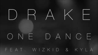 Drake - One dance (feat. Kyla & Wizkid)