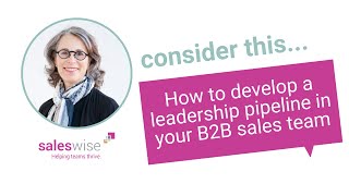 How to develop a leadership pipeline in your B2B sales team