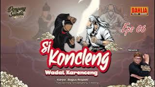 DONGENG SUNDA SI KONCLENG WADAL KERENCENG EPISODE 06