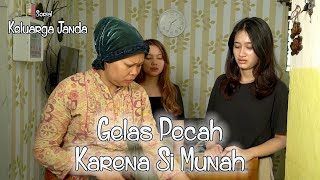 Gelas Pecah Karena Si Munah - Keluarga Janda (Serial)